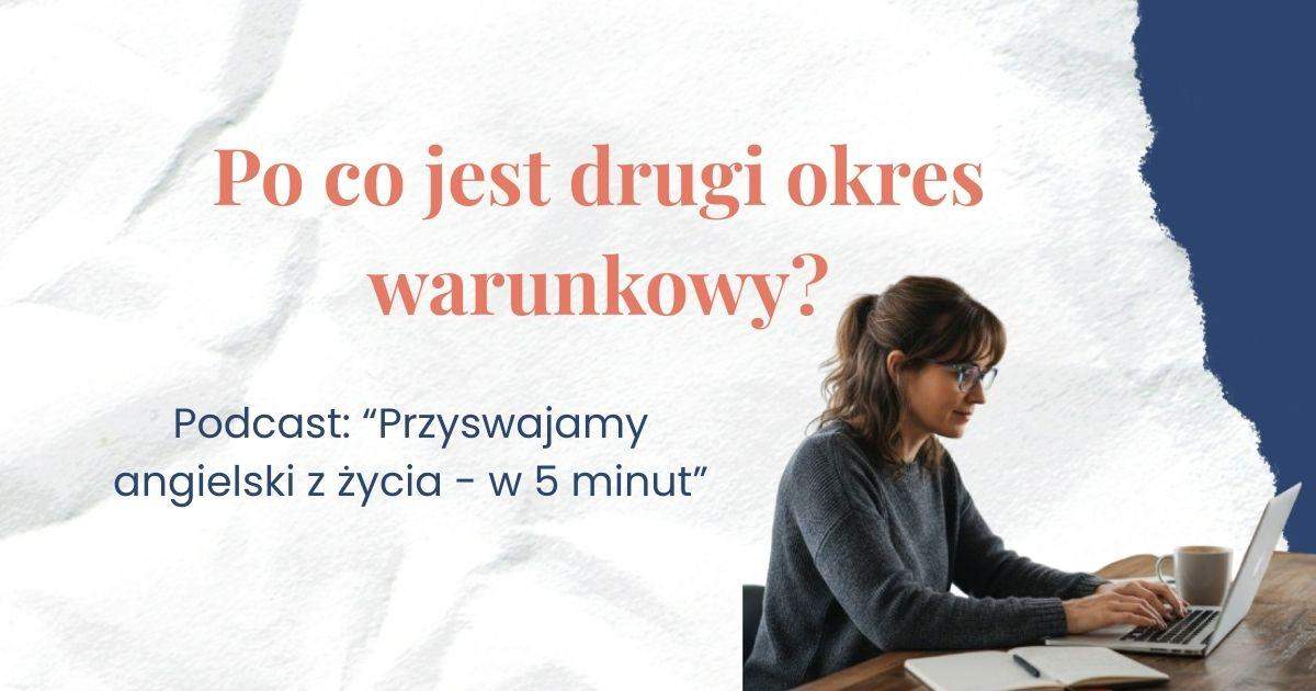 kobieta siedząca przy laptopie, z kubkiem kawy. Tytuł: po co jest drugi okres warunkowy