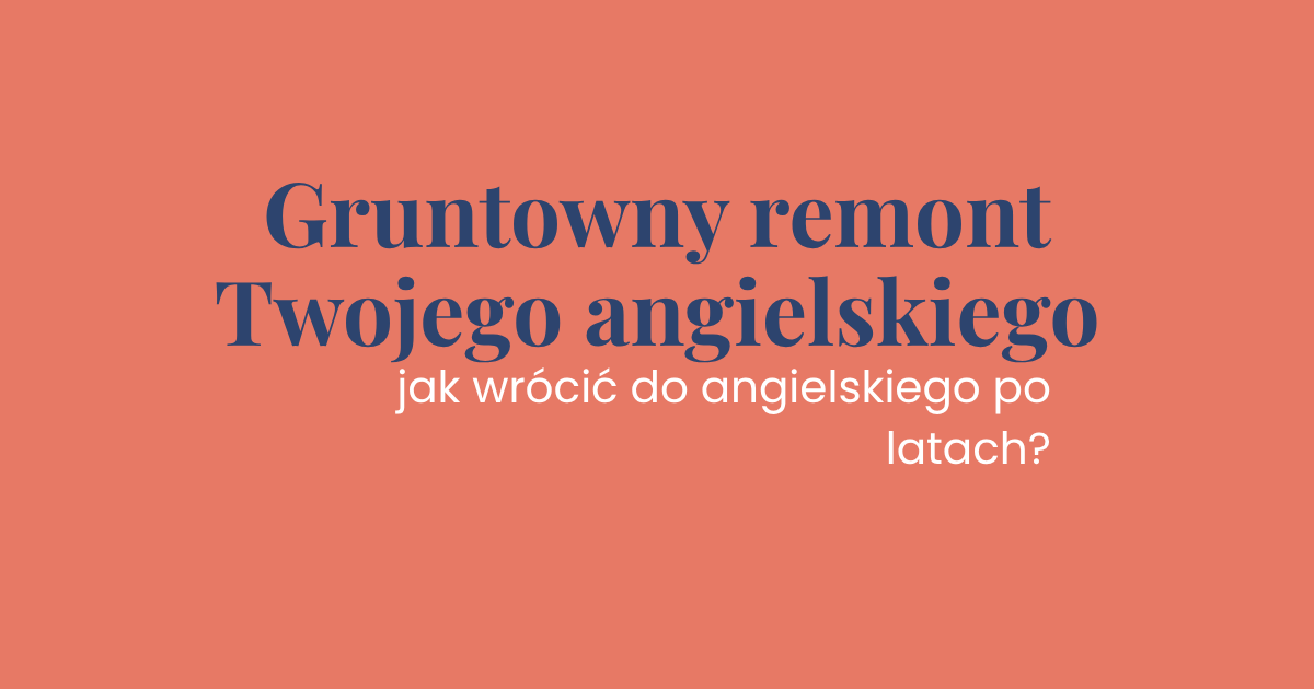 Nauka angielskiego dla dorosłych, powrót do angielskiego po latach