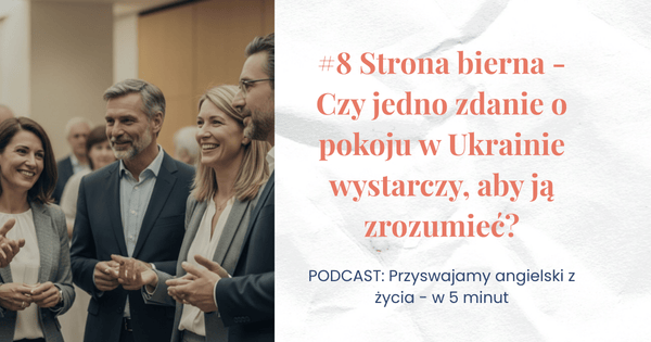 Kilka ludzi w marynarkach i koszulach rozmawia, uśmiecha się i gestykuluje. Obok napis z nazwą odcinka i podcastu przyswajamy angielski z życia w 5 minut.